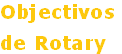 Objectivos
de Rotary